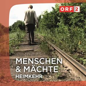 ORF "Heimkehr" - Menschen und Mächte