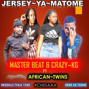 JERSEY YA MATOME (feat. CRAZY KG & AFRICAN TWINS)