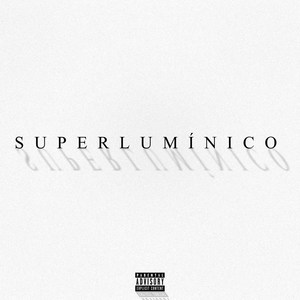 Superlumínico (Explicit)