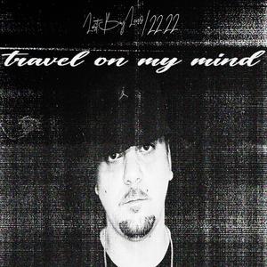 Travel on my mind (Explicit)