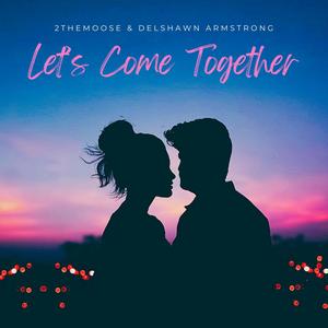Let's Come Together (feat. Del Shawn Armstrong) [Explicit]