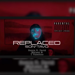 REPLACED (feat. David MaLean & T Valentino) [Remix] [Explicit]