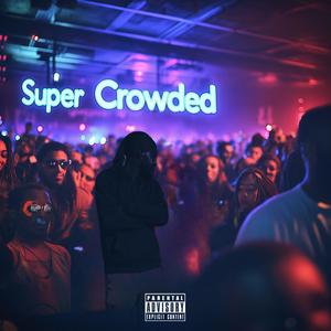 Super Crowded (Explicit)