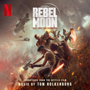 Rebel Moon — Part Two: The Scargiver (Soundtrack from the Netflix Film) (月球叛军2：烙印之人 电影原声带)