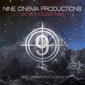 Nine Cinema Productions 2016 (House Mix)