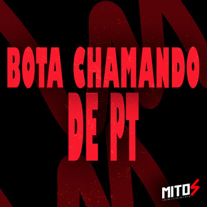 Bota Chamando De PT (Explicit)