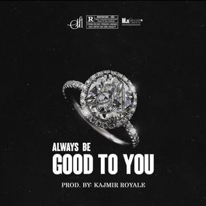 Always Be Good to You (Explicit)