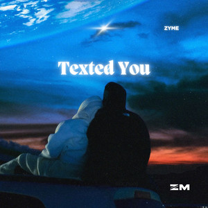 Texted You
