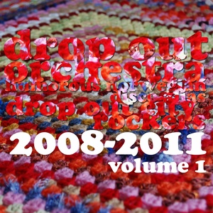 Drop Out Orchestra (2008-2011, Vol. 1)