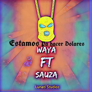 Estamos pa hacer dolares(feat. Waya) (Explicit)