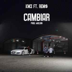 Cambiar (feat. REM$) [Explicit]