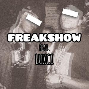 Freakshow(feat. Luxci) (Explicit)