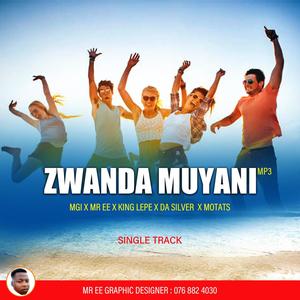 ZWANDA MUYANI (feat. Mgi, Mr Ee, King lepe, Da Silver & Motats) [Radio Edit]