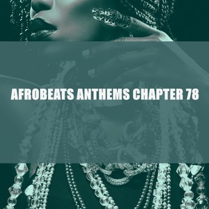 AFROBEATS ANTHEMS CHAPTER 78