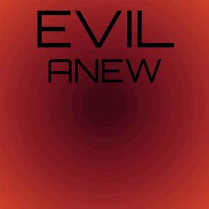 Evil Anew