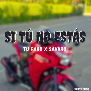 SI TÚ NO ESTÁS (GOTTI CHILE) (feat. SAVKRO)