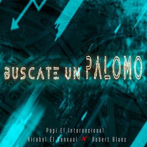 Buscate Un Palomo (feat. Kirobel el Senxual & Robert Blues)