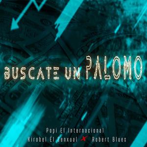 Buscate Un Palomo(feat. Kirobel el Senxual & Robert Blues)
