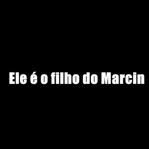 Ele é o filho do Marcin (Explicit)