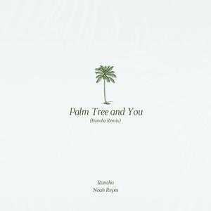 Palm Tree and You (Rancho Remix)