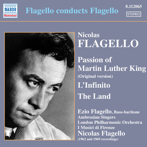 Flagello, N.: Passion of Martin Luther King / L'Infinito / The Land (Flagello Conducts Flagello) [1962, 1969] (弗拉杰洛：马丁·路德·金／无限／大地（弗拉杰洛指挥弗拉杰洛的作品）（1962和1969年录音）)