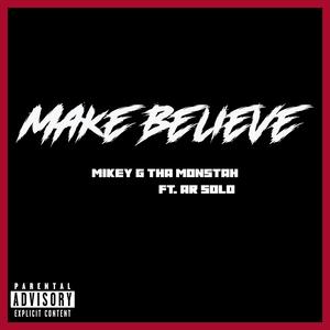 Make Believe (feat. AR Solo) [Explicit]