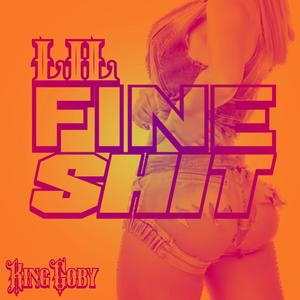 Lil Fine **** (Explicit)