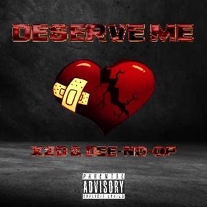 Deserve Me (feat. DeeNoOp) [Explicit]