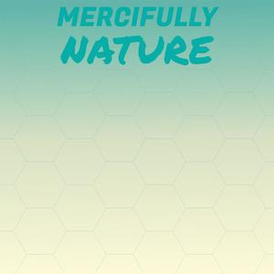 Mercifully Nature