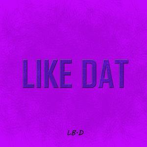 Like Dat (Explicit)