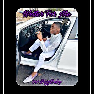 Wetter For Me (Explicit)