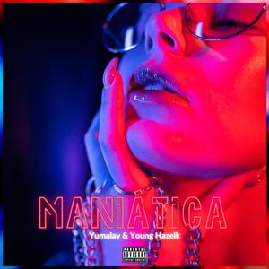 Maniática (feat. Young Hazelk) [Explicit]