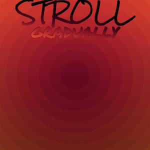 Stroll Gradually