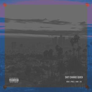 **** Change Quick (feat. Deux, Phils, Sage & D$) [Explicit]