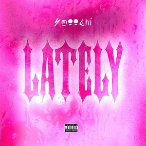 Lately (Explicit)