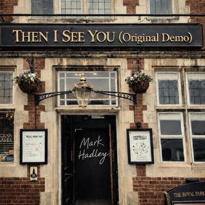 Then I See You (Original demo)
