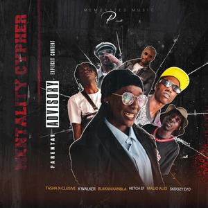 Mentality Cypher (feat. K Walker, Tasha Xclusive, Blakan Kanbla, Alio Malio, HETCH EF & Skoozy Evo) (Explicit)
