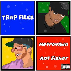 Trap Files (feat. Ant Fisher) (Explicit)