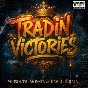 Tradin Victories (feat. Midsouth Monsta) (Explicit)