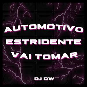 Automotivo Estridente Vai Tomar (Explicit)