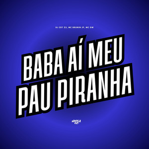 Baba Aí Meu Pau Piranha (Explicit)