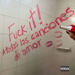 **** It! a Todas las Canciones de Amor (Explicit)