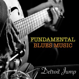 Detroit Jump Fundamental Blues Music