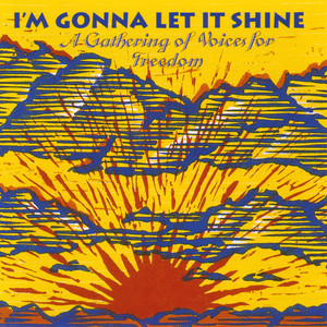 I'm Gonna Let It Shine: A Gathering of Voices for Freedom