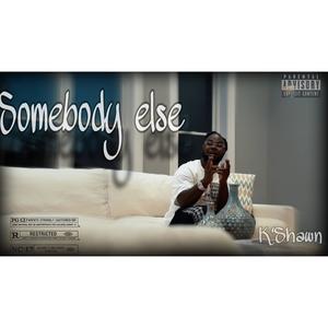 Somebody Else (Explicit)