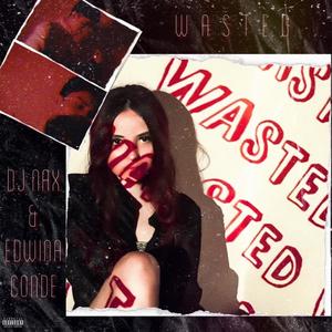 Wasted(feat. Edwina Conde) (Explicit)