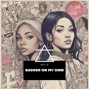 Badder On My Own (Explicit)