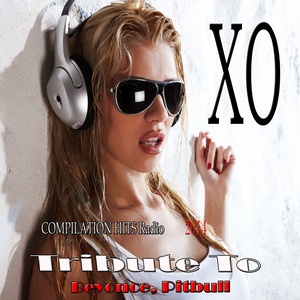 Xo: Tribute to Beyonce, Pitbull (Compilation Hits Radio 2014)