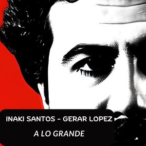 A lo grande (feat. Gerar Lopez)