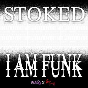 STOKED (I AM FUNK) (feat. Sir Cues) (Explicit)